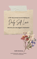 Daily Self Love: a 365-day prompt journal helping you become your own biggest cheerleader!