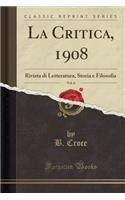 La Critica, 1908, Vol. 6: Rivista Di Letteratura, Storia E Filosofia (Classic Reprint)