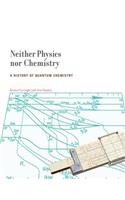 Neither Physics Nor Chemistry