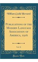 Publications of the Modern Language Association of America, 1916, Vol. 31 (Classic Reprint)