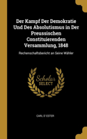 Der Kampf Der Demokratie Und Des Absolutismus in Der Preussischen Constituierenden Versammlung, 1848