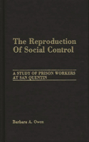 Reproduction of Social Control: A Study of Prison Workers at San Quentin