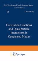Correlation Functions and Quasiparticle Interactions in Condensed Matter