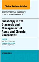 Endoscopy in the Diagnosis and Management of Acute and Chronic Pancreatitis, an Issue of Gastrointestinal Endoscopy Clinics