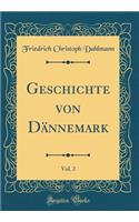 Geschichte von Dännemark, Vol. 2 (Classic Reprint)