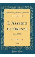 L'Assedio di Firenze, Vol. 4: Capitoli XXX (Classic Reprint)