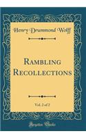 Rambling Recollections, Vol. 2 of 2 (Classic Reprint)