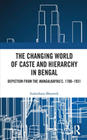 Changing World of Caste and Hierarchy in Bengal: Depiction from the Mangalkavyas c. 1700-1931