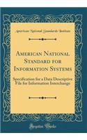 American National Standard for Information Systems: Specification for a Data Descriptive File for Information Interchange (Classic Reprint)