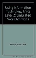 Using Information Technology NVQ Level 2 and 3 Simulated Work Activities