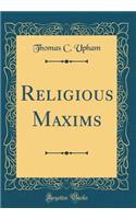 Religious Maxims (Classic Reprint)