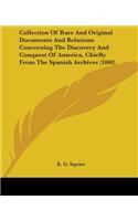 Collection Of Rare And Original Documents And Relations Concerning The Discovery And Conquest Of America, Chiefly From The Spanish Archives (1860)