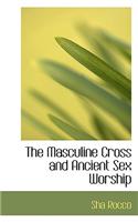 Masculine Cross and Ancient Sex Worship