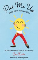 Pick Me Up - Make Joy a Daily Practice