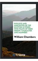Exploits and Anecdotes of the Scottish Gypsies: With Traits of Their Origin ...