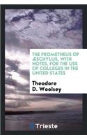 The Prometheus of Æschylus: With Notes, for the Use of Colleges in the United States