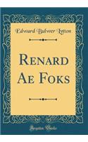 Renard Ae Foks (Classic Reprint)