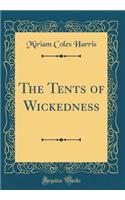 The Tents of Wickedness (Classic Reprint)