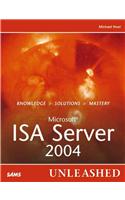 Microsoft Internet Security and Acceleration Server 2004 Unleashed