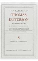 The Papers of Thomas Jefferson, Retirement Series, Volume 8