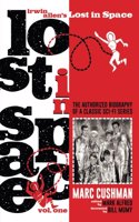 Irwin Allen's Lost in Space, Volume One: The Authorized Biography of a Classic Sci-Fi Series