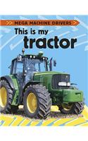 Mega Machine Drivers: This Is My Tractor