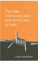 The State, Democracy and Anti-Terror Laws in India