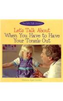 Let's Talk about When You Have to Have Your Tonsils Taken out