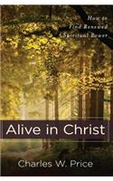 Alive in Christ – How to Find Renewed Spiritual Power