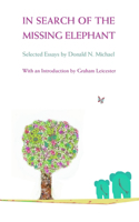 In Search of the Missing Elephant: Selected Essays by Donald N. Michael
