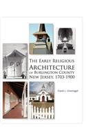 Early Religious Architecture of Burlington County, New Jersey 1703-1900