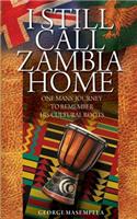 I Still Call Zambia Home