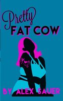 Pretty Fat Cow