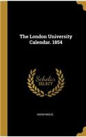 The London University Calendar. 1854