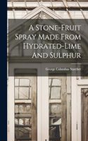 A Stone-fruit Spray Made From Hydrated-lime And Sulphur