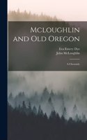 Mcloughlin and Old Oregon