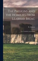 Passions and the Homilies From Leabhar Breac; Text, Translation, and Glossary