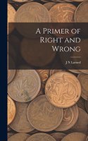 Primer of Right and Wrong