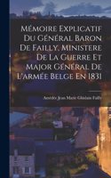 Mémoire Explicatif Du Général Baron De Failly, Ministere De La Guerre Et Major Général De L'armée Belge En 1831
