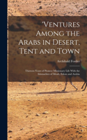 'ventures Among the Arabs in Desert, Tent and Town