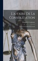 L'affaire de la consolidation; pourvoi en cassation des accusés