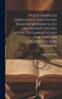 Vollständiges griechisch-deutsches Handwörterbuch zu den Schriften des Neuen Testaments und der übrigen urchristlichen Literatur