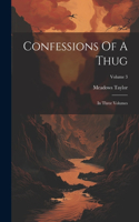 Confessions Of A Thug: In Three Volumes; Volume 3