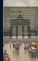 Die Erste Gelehrtenschule Reformirten Glaubensbekenntnisses in Deutschland, Oder, Geschichte Des Pädagogiums Zu Heidelberg Unter Dem Kurfürsten Friedrich Iii. Von Der Pfalz in Den Jahren 1565-1577