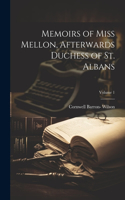 Memoirs of Miss Mellon, Afterwards Duchess of St. Albans; Volume 1