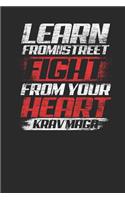 Learn From The Street Fight From Your Heart: Krav Maga Notebook, Dotted Bullet (6 x 9 - 120 pages) Martial Arts Themed Notebook for Daily Journal, Diary, and Gift