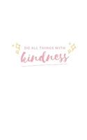Do All Things With Kindness