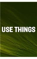 Use Things: Daily Success, Motivation and Everyday Inspiration For Your Best Year Ever, 365 days to more Happiness Motivational Year Long Journal / Daily Notebo