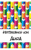 Kritzelbuch von Alisia: Kritzel- und Malbuch mit leeren Seiten für deinen personalisierten Vornamen