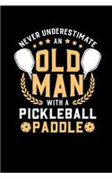 Never Underestimate Old Man With A Pickleball Paddle: 120 Pages I 6x9 I Wide Ruled / Legal Ruled Line Paper I Funny Pickleball Shirts & Gifts For Grandfathers